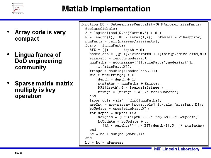 Matlab Implementation • Array code is very compact • Lingua franca of Do. D