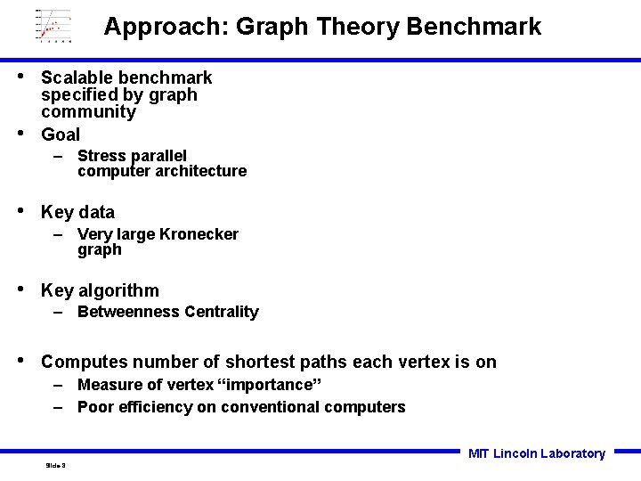 Approach: Graph Theory Benchmark • • Scalable benchmark specified by graph community Goal –