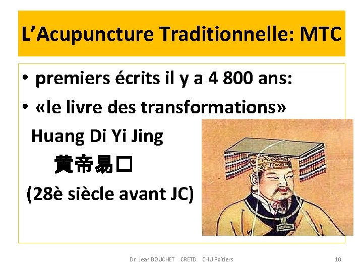 L’Acupuncture Traditionnelle: MTC • premiers écrits il y a 4 800 ans: • «le