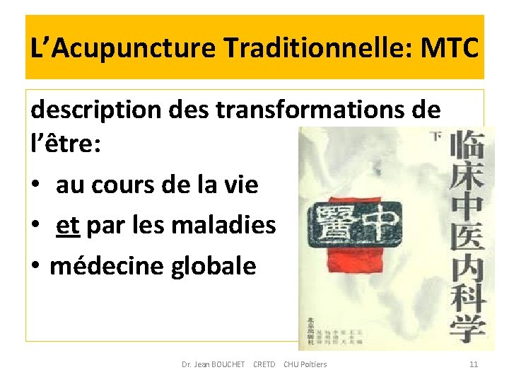 L’Acupuncture Traditionnelle: MTC description des transformations de l’être: • au cours de la vie