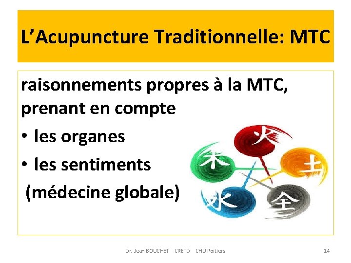 L’Acupuncture Traditionnelle: MTC raisonnements propres à la MTC, prenant en compte • les organes