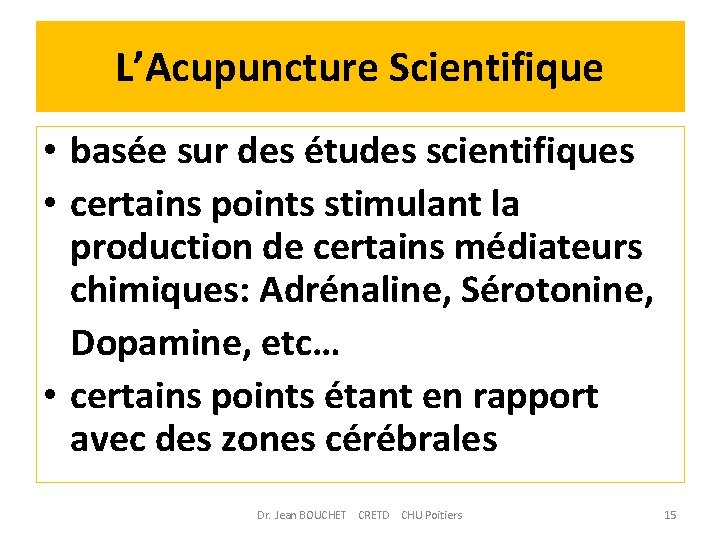 L’Acupuncture Scientifique • basée sur des études scientifiques • certains points stimulant la production