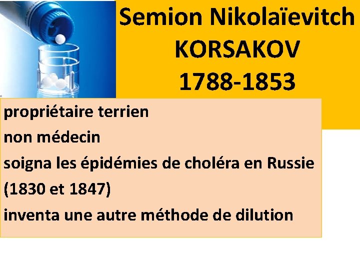 Semion Nikolaïevitch KORSAKOV 1788 -1853 propriétaire terrien non médecin soigna les épidémies de choléra