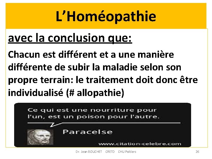 L’Homéopathie avec la conclusion que: Chacun est différent et a une manière différente de