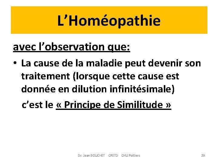 L’Homéopathie avec l’observation que: • La cause de la maladie peut devenir son traitement