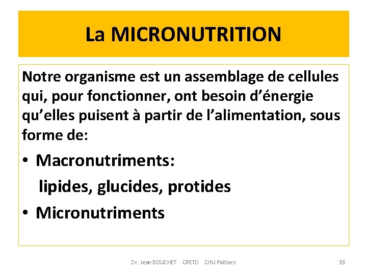 La MICRONUTRITION Notre organisme est un assemblage de cellules qui, pour fonctionner, ont besoin