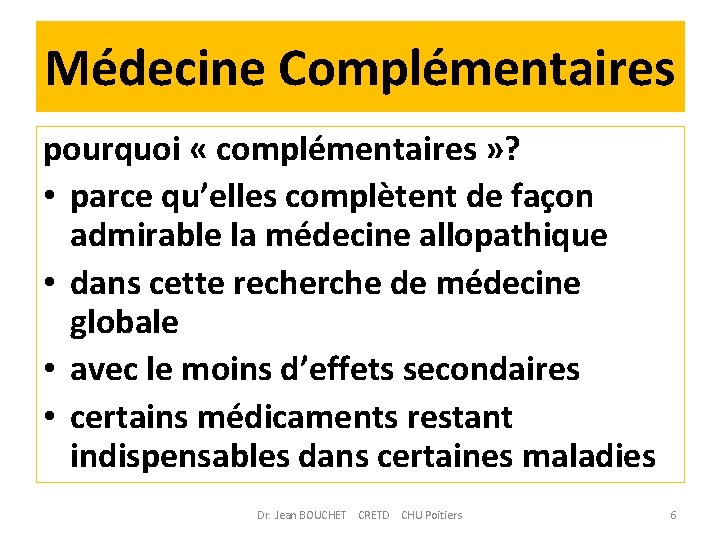 Médecine Complémentaires pourquoi « complémentaires » ? • parce qu’elles complètent de façon admirable