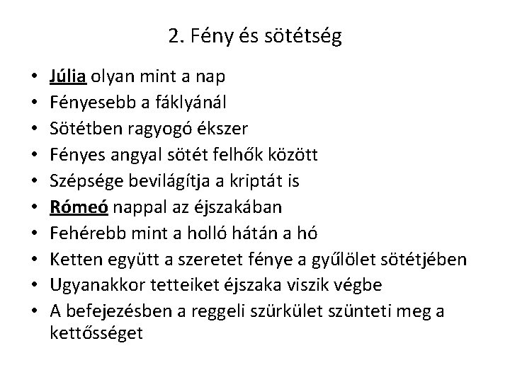 2. Fény és sötétség • • • Júlia olyan mint a nap Fényesebb a