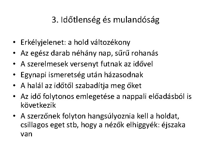 3. Időtlenség és mulandóság Erkélyjelenet: a hold változékony Az egész darab néhány nap, sűrű