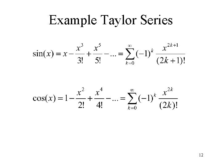 Example Taylor Series 12 Example Taylor Series 12