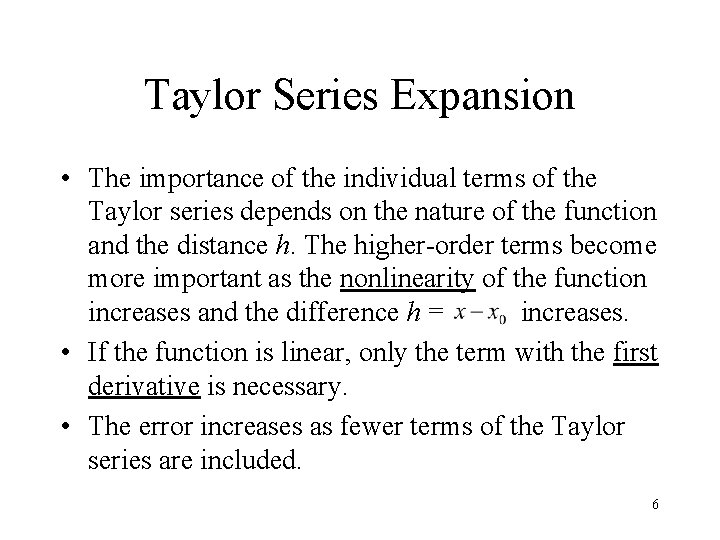 Taylor Series Expansion • The importance of the individual terms of the Taylor series Taylor Series Expansion • The importance of the individual terms of the Taylor series