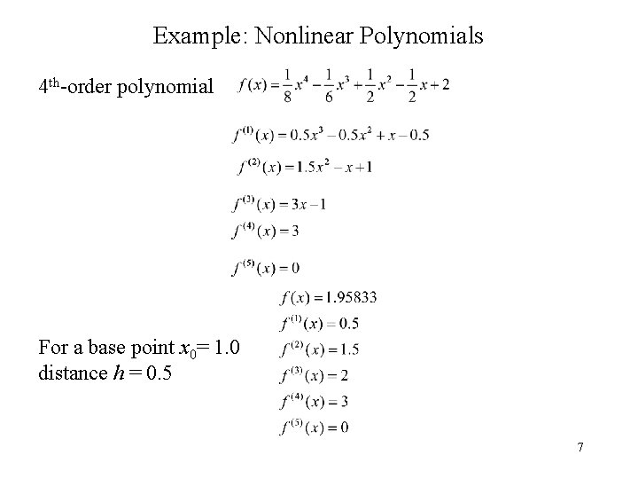 Example: Nonlinear Polynomials 4 th-order polynomial For a base point x 0= 1. 0 Example: Nonlinear Polynomials 4 th-order polynomial For a base point x 0= 1. 0