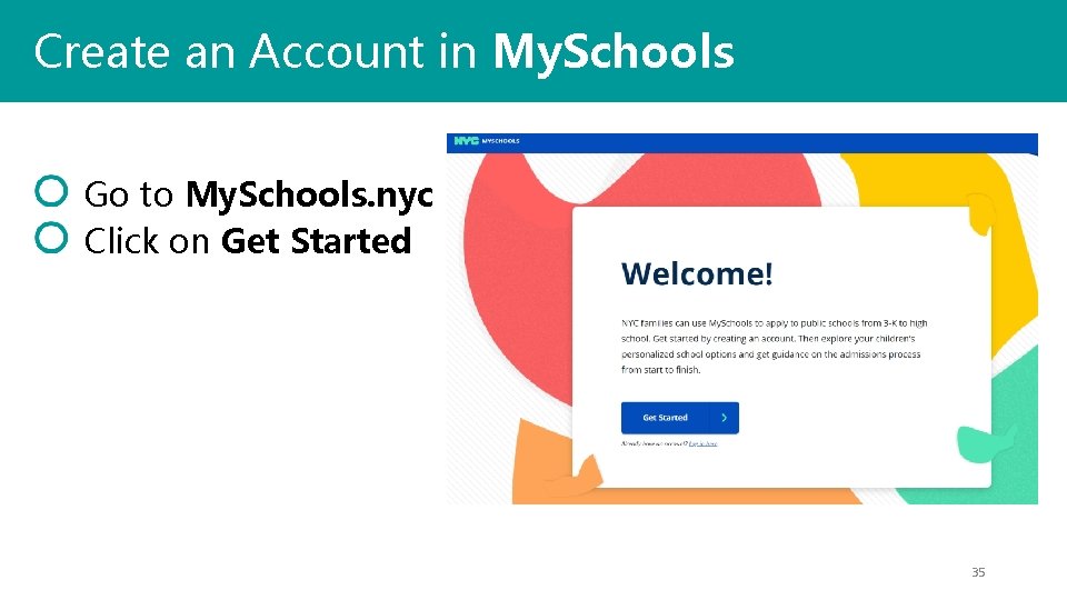 Create an Account in My. Schools Go to My. Schools. nyc Click on Get