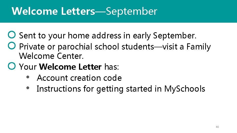 Welcome Letters—September Sent to your home address in early September. Private or parochial school