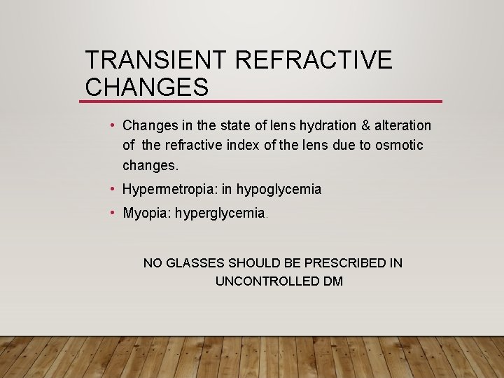 TRANSIENT REFRACTIVE CHANGES • Changes in the state of lens hydration & alteration of