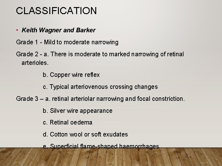 CLASSIFICATION • Keith Wagner and Barker Grade 1 - Mild to moderate narrowing Grade