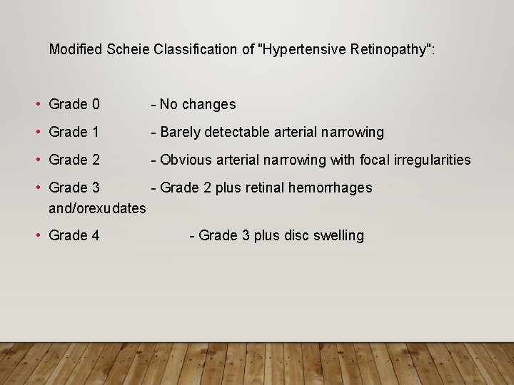 Modified Scheie Classification of "Hypertensive Retinopathy": • Grade 0 - No changes • Grade