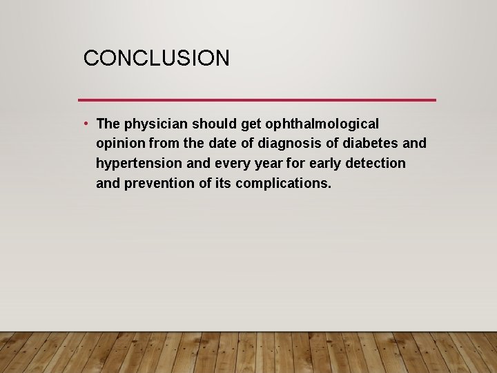 CONCLUSION • The physician should get ophthalmological opinion from the date of diagnosis of