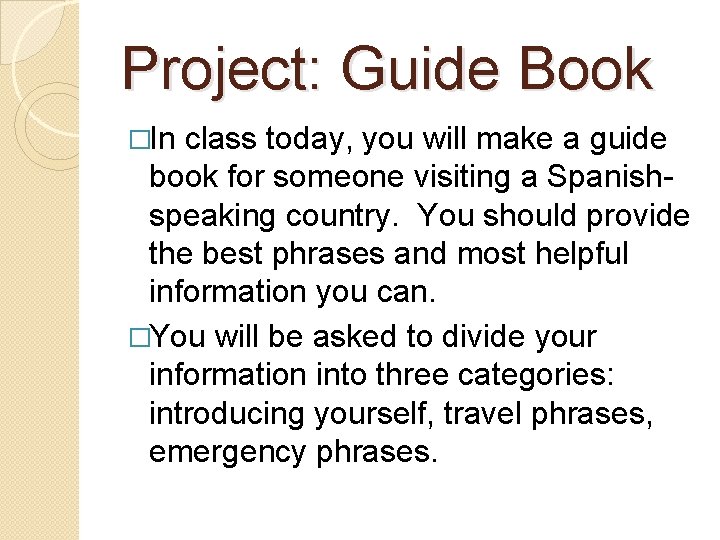 Project: Guide Book �In class today, you will make a guide book for someone
