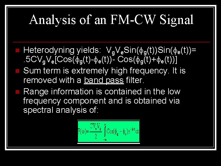 Analysis of an FM-CW Signal n n n Heterodyning yields: Vg. Ve. Sin(fg(t))Sin(fe(t))=. 5