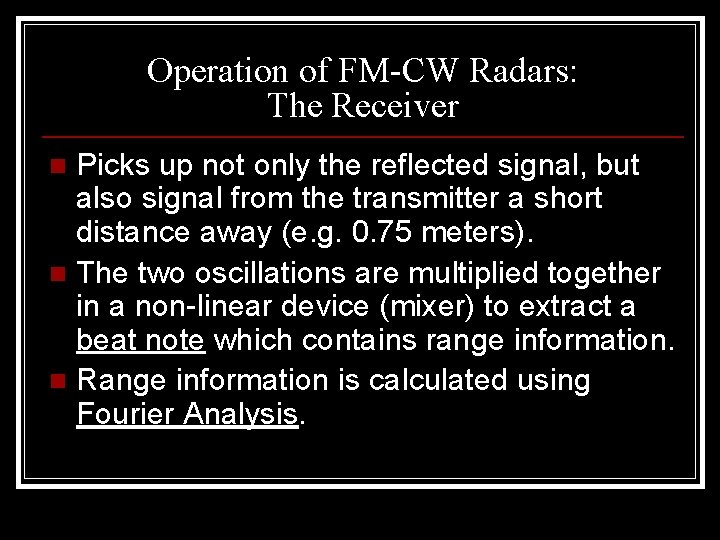 Operation of FM-CW Radars: The Receiver Picks up not only the reflected signal, but