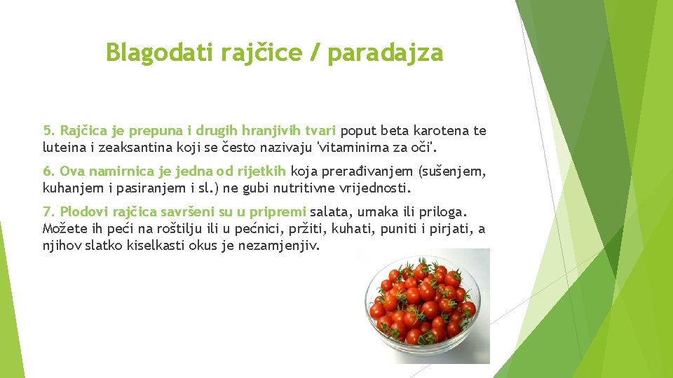 Blagodati rajčice / paradajza 5. Rajčica je prepuna i drugih hranjivih tvari poput beta