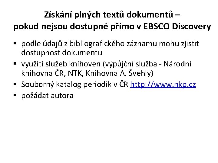 Získání plných textů dokumentů – pokud nejsou dostupné přímo v EBSCO Discovery § podle