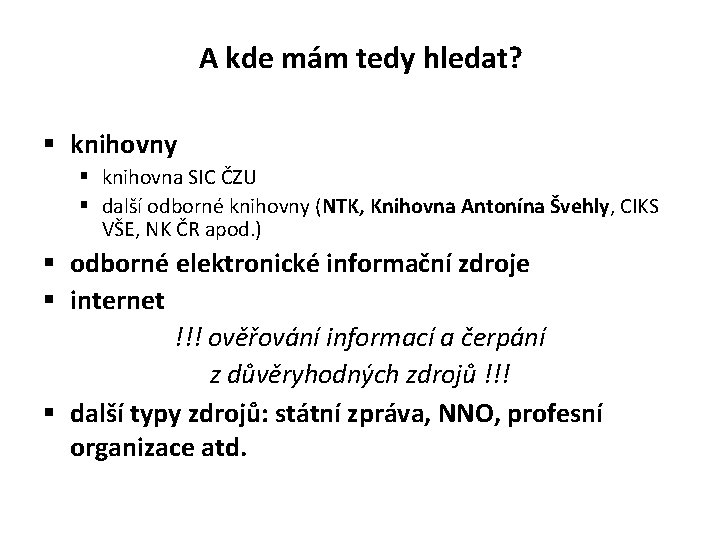 A kde mám tedy hledat? § knihovny § knihovna SIC ČZU § další odborné