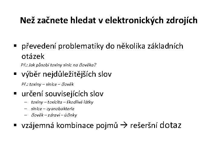 Než začnete hledat v elektronických zdrojích § převedení problematiky do několika základních otázek Př.