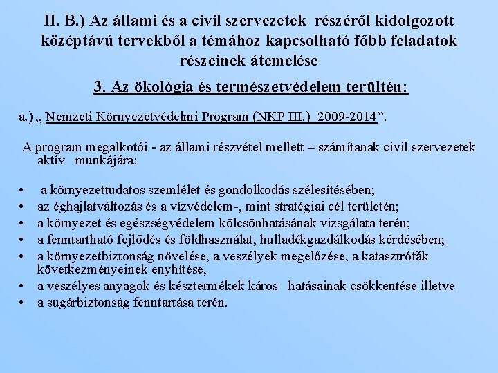 II. B. ) Az állami és a civil szervezetek részéről kidolgozott középtávú tervekből a