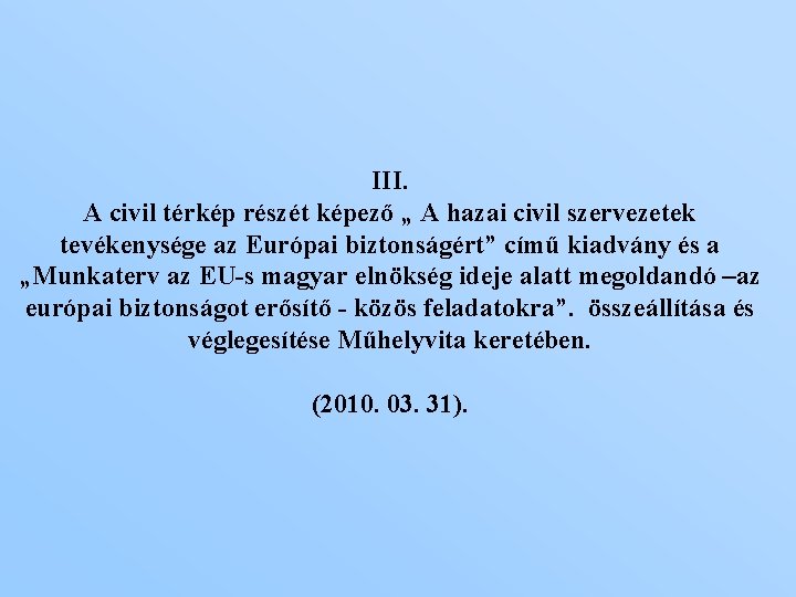 III. A civil térkép részét képező „ A hazai civil szervezetek tevékenysége az Európai