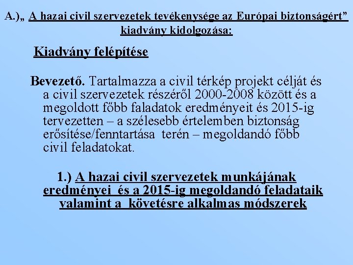 A. )„ A hazai civil szervezetek tevékenysége az Európai biztonságért” kiadvány kidolgozása: Kiadvány felépítése