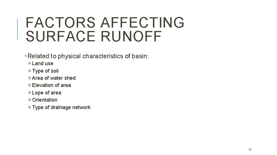 FACTORS AFFECTING SURFACE RUNOFF §Related to physical characteristics of basin: Land use Type of