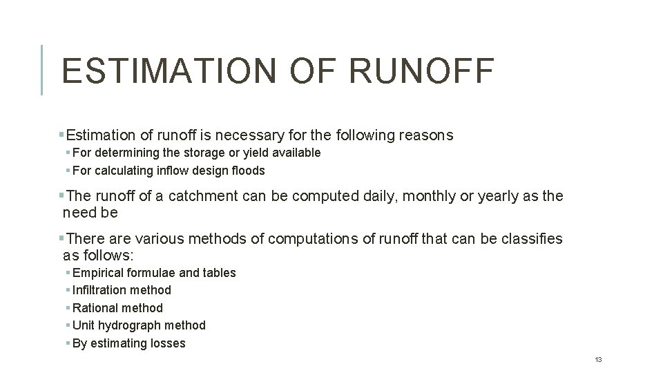 ESTIMATION OF RUNOFF §Estimation of runoff is necessary for the following reasons § For
