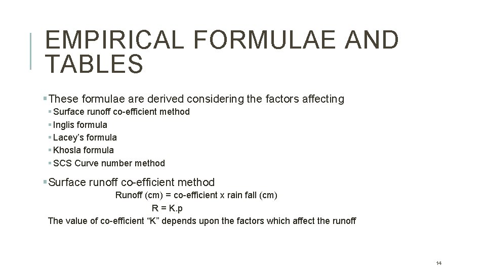 EMPIRICAL FORMULAE AND TABLES §These formulae are derived considering the factors affecting § Surface