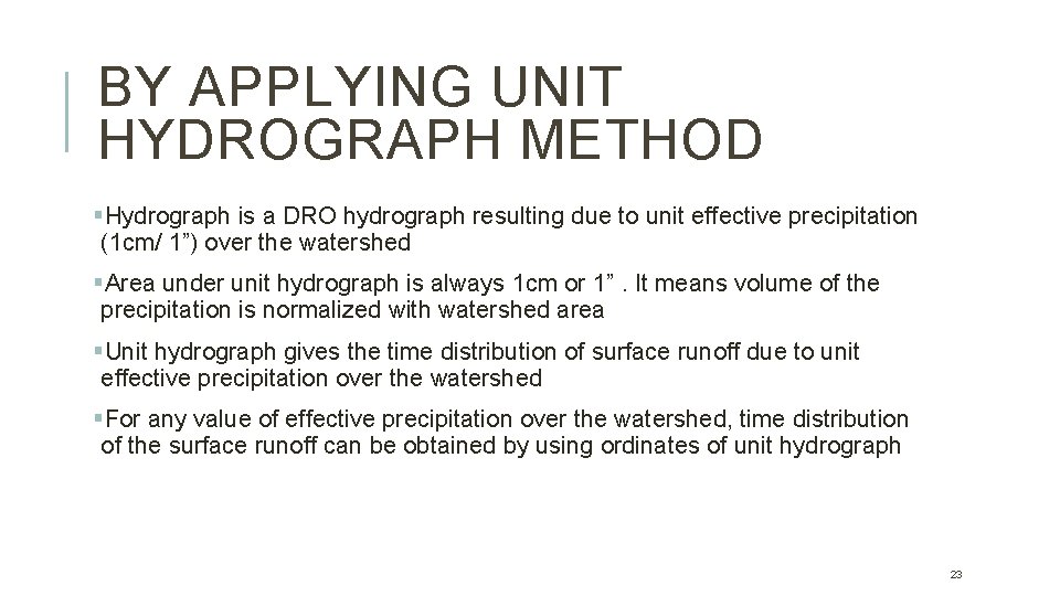 BY APPLYING UNIT HYDROGRAPH METHOD §Hydrograph is a DRO hydrograph resulting due to unit