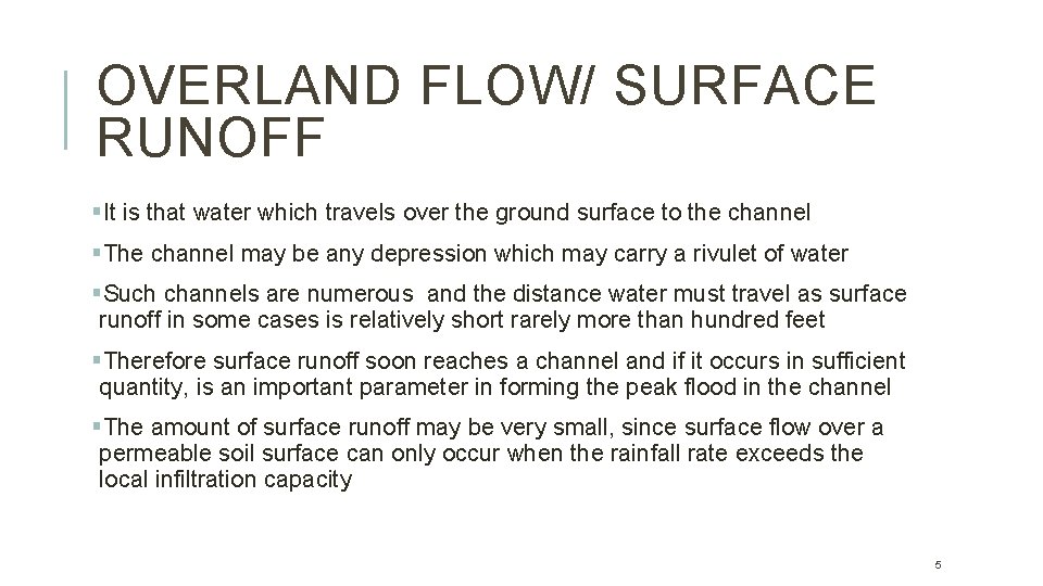 OVERLAND FLOW/ SURFACE RUNOFF §It is that water which travels over the ground surface