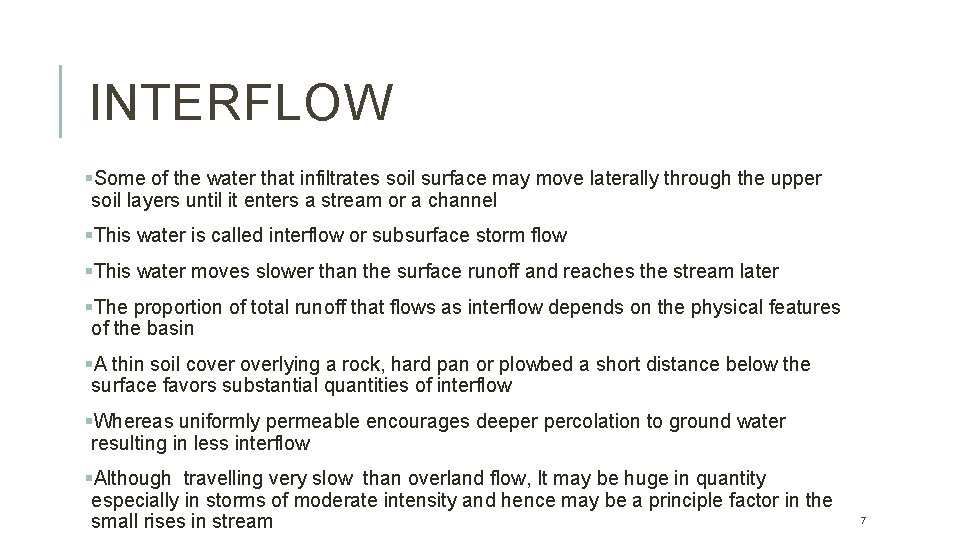 INTERFLOW §Some of the water that infiltrates soil surface may move laterally through the