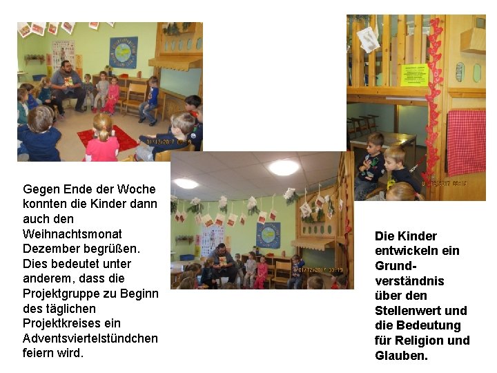 Gegen Ende der Woche konnten die Kinder dann auch den Weihnachtsmonat Dezember begrüßen. Dies