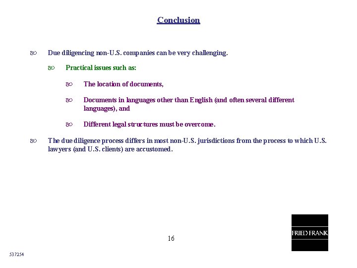 Conclusion Due diligencing non-U. S. companies can be very challenging. Practical issues such as: