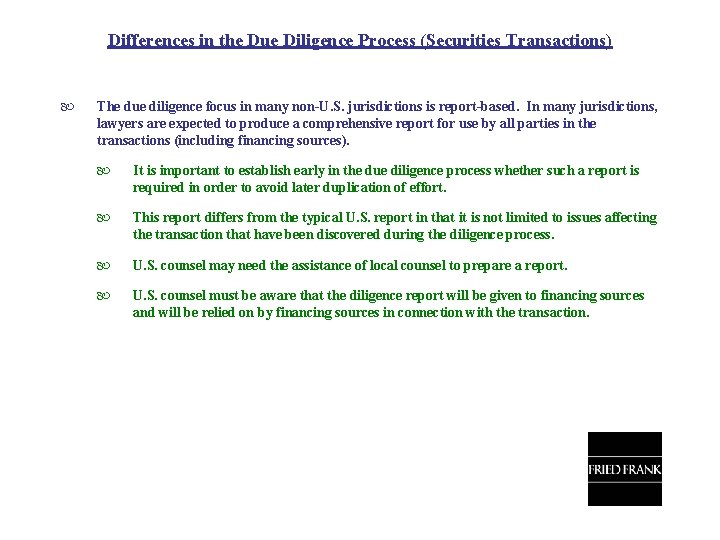 Differences in the Due Diligence Process (Securities Transactions) The due diligence focus in many