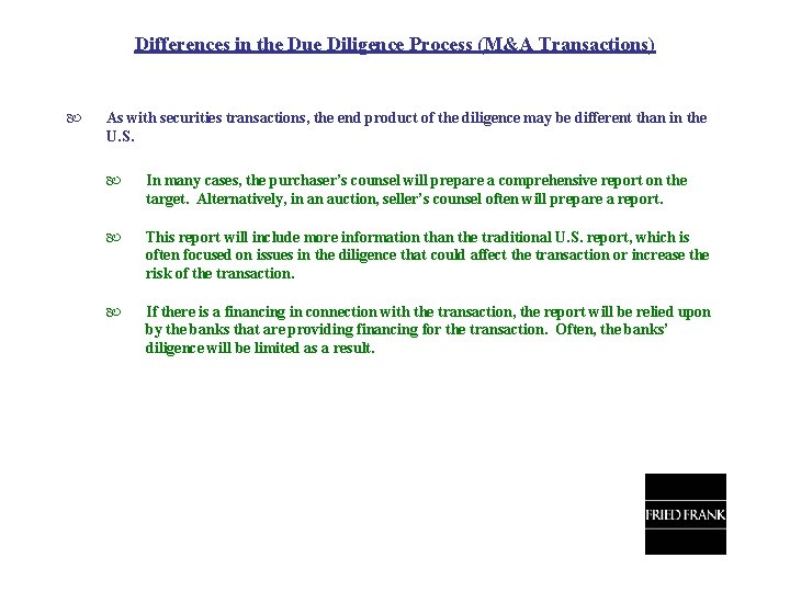 Differences in the Due Diligence Process (M&A Transactions) As with securities transactions, the end