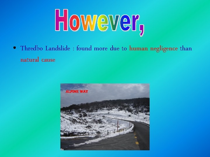  • Thredbo Landslide : found more due to human negligence than natural cause