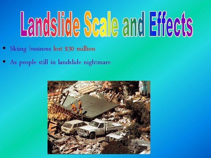  • Skiing business lost $30 million • As people still in landslide nightmare