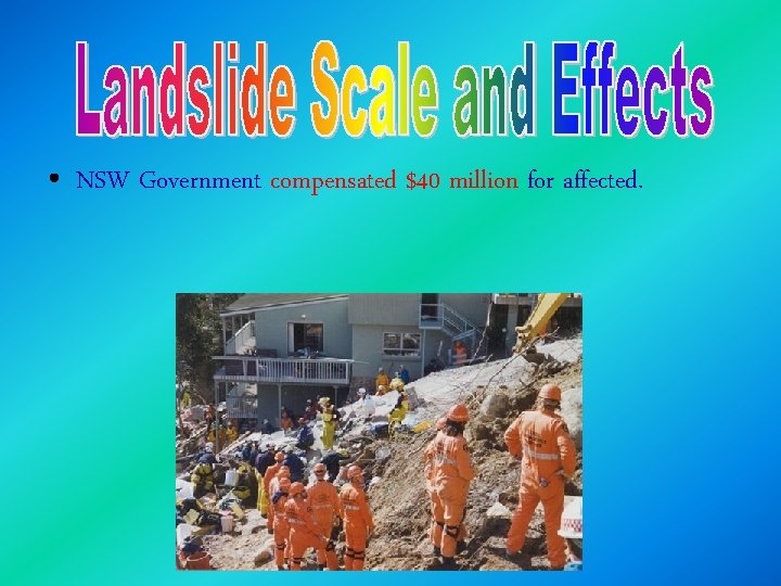  • NSW Government compensated $40 million for affected. 