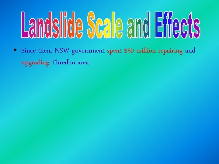  • Since then, NSW government spent $50 million repairing and upgrading Thredbo area.