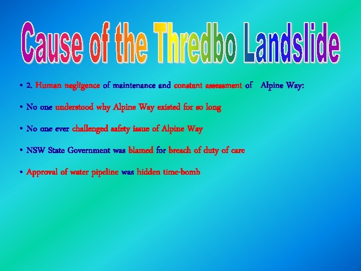  • 2. Human negligence of maintenance and constant assessment of Alpine Way: •