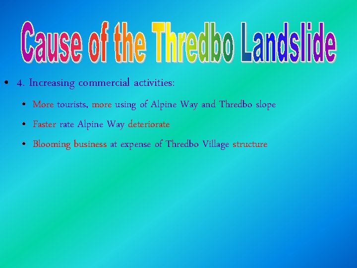  • 4. Increasing commercial activities: • More tourists, more using of Alpine Way