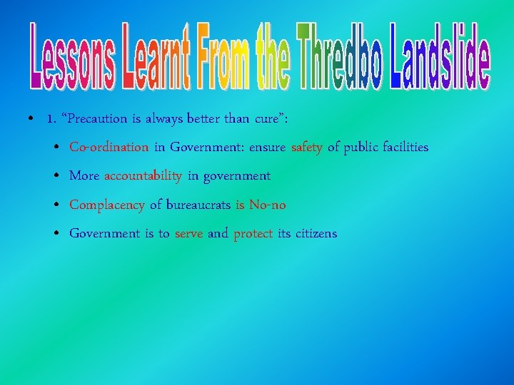  • 1. “Precaution is always better than cure”: • Co-ordination in Government: ensure