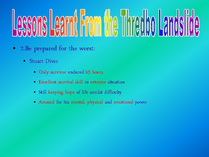  • 2. Be prepared for the worst: • Stuart Diver • • Only